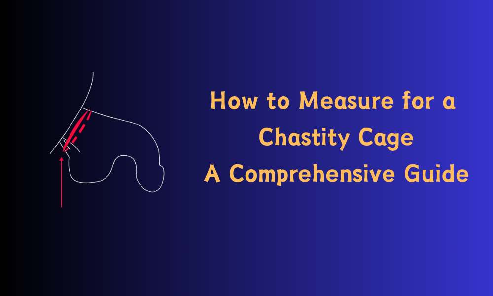 How to Measure for a Chastity Cage