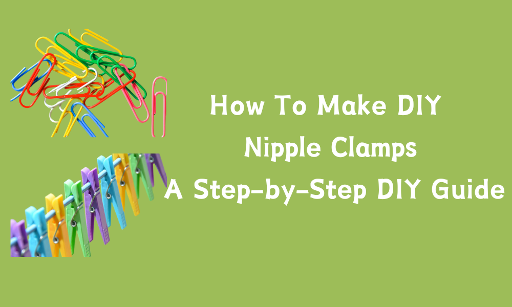 How To Make DIY Nipple Clamps