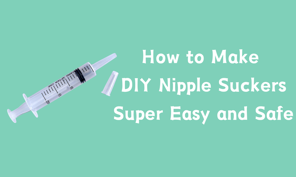 How to Make DIY Nipple Suckers